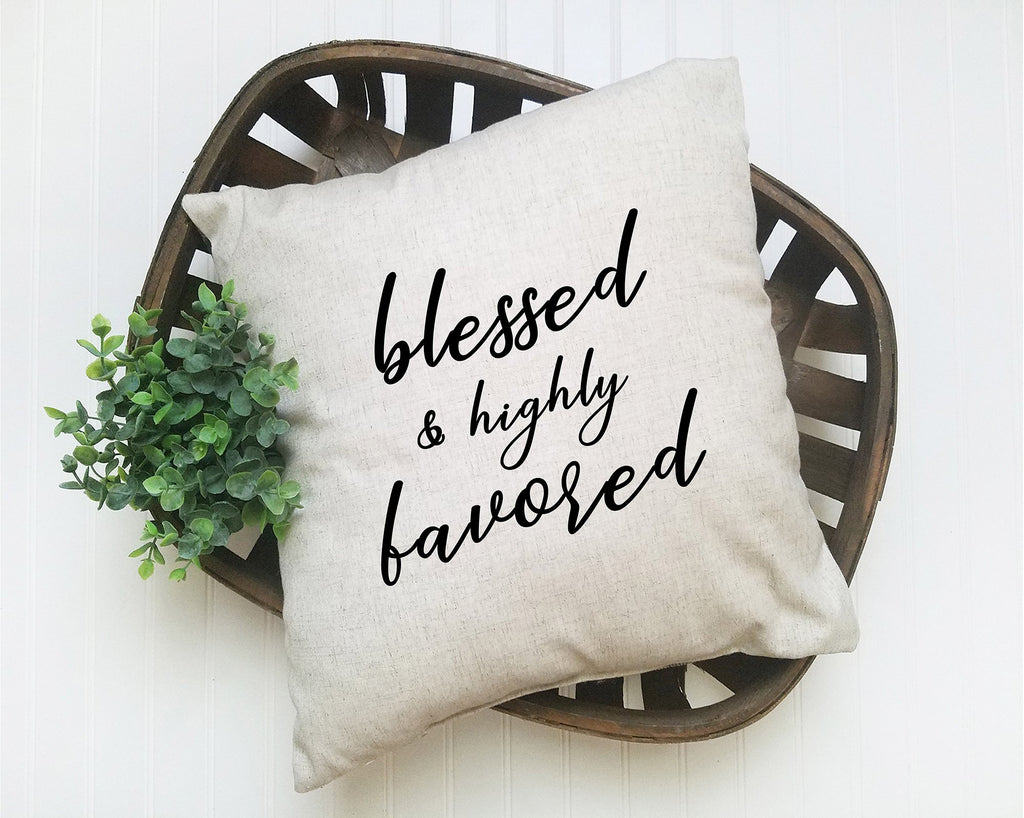 Blessed &  Highly Favored Pillow Sham